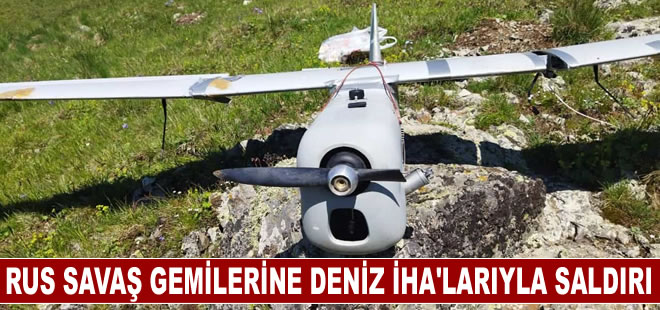 Rus savaş gemilerine deniz İHA'larıyla saldırı yapıldı