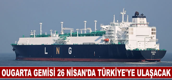 Cezayir'den yola çıkan LNG gemisi 26 Nisan'da Türkiye'ye ulaşacak