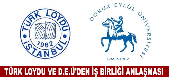 Türk Loydu ve D.E.U’dan iş birliği anlaşması