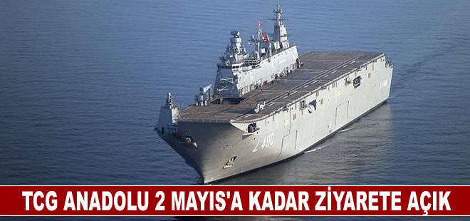 TCG Anadolu, 2 Mayıs'a kadar ziyaret edilebilecek