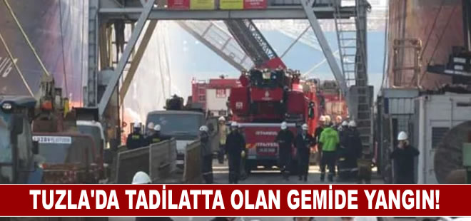 Tuzla'da tadilatta olan gemide yangın