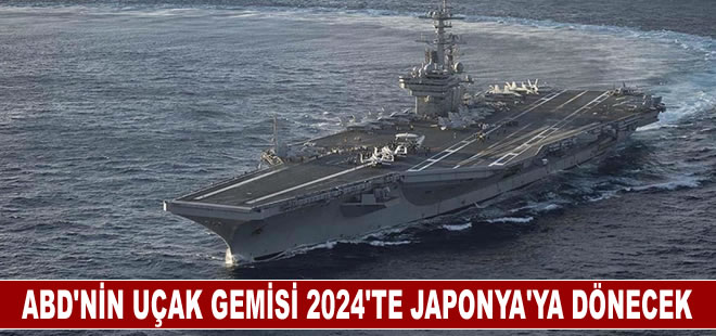 ABD'nin uçak gemisi 2024'te Japonya'ya geri dönecek