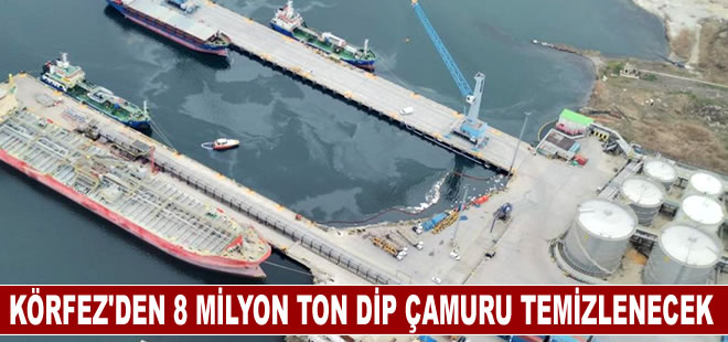 Körfez'den 8 milyon ton dip çamuru temizlenecek