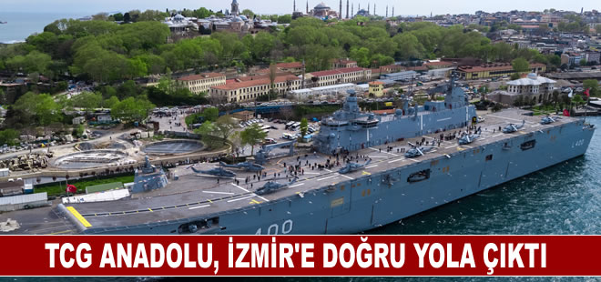 İstanbul'dan demir alan TCG Anadolu, İzmir'e doğru yola çıktı