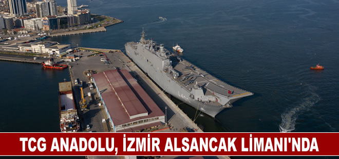 TCG Anadolu, İzmir Alsancak Limanı'na geldi