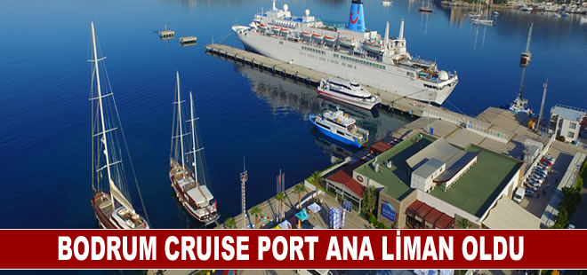 Bodrum Cruise Port ana liman oldu