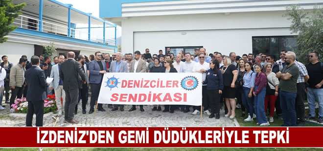 İZDENİZ AŞ'den gemi düdükleriyle tepki