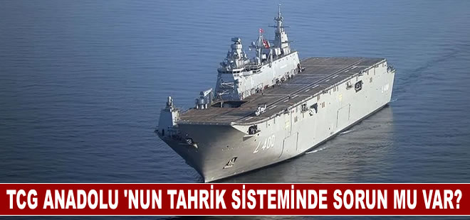 TCG Anadolu 'nun tahrik sisteminde sorun mu var?