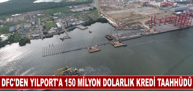 DFC'den Yılport'a 150 milyon dolarlık kredi taahhüdü