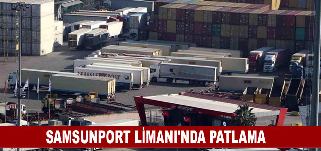 Samsunport Limanı'nda patlama