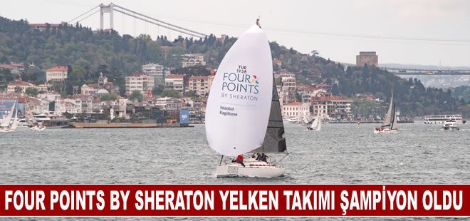 Four Points by Sheraton yelken takımı BAU Bosphorus Sailing Cup’ta şampiyon oldu