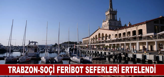 Trabzon-Soçi feribot seferleri ertelendi