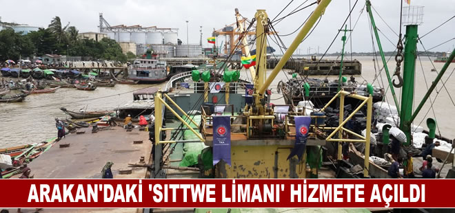 Arakan'daki Sittwe Limanı hizmete açıldı