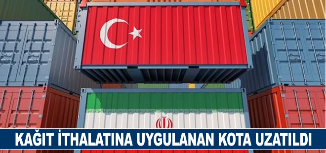 İran’dan kağıt ithalatına uygulanan kota uzatıldı