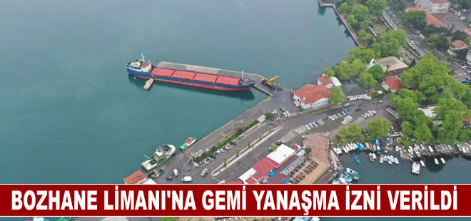 Bozhane Limanı'na gemi yanaşma izni verildi