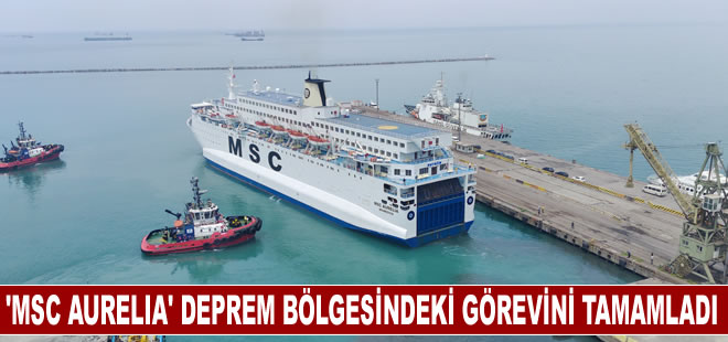 MSC AURELIA gemisi deprem bölgesindeki görevini tamamladı