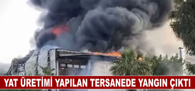 Antalya Serbest Bölge’de bir yat firmasında yangın çıktı