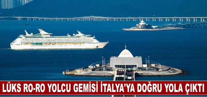 Çin yapımı "Ro-Ro" yolcu gemisi İtalya'ya teslim edilmek üzere yola çıktı