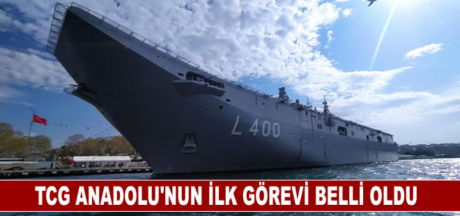 TCG Anadolu'nun ilk görevi belli oldu