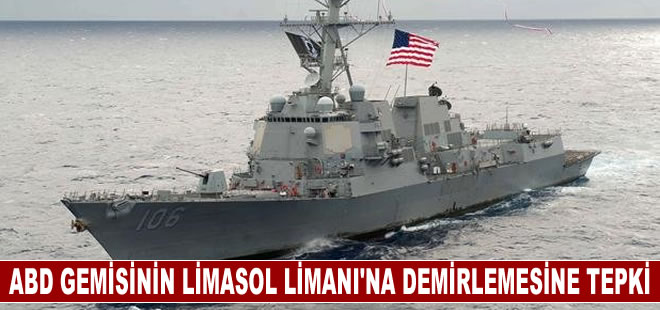 Türkiye'den ABD'ye ait füze destroyerinin Limasol Limanı'nı ziyaret etmesine ilişkin açıklama