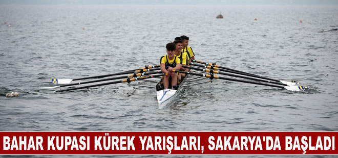 Bahar Kupası Kürek Yarışları, Sakarya'da başladı