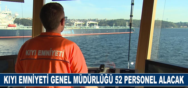 Kıyı Emniyeti Genel Müdürlüğü 52 personel alacak