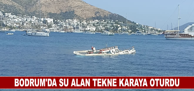 Bodrum'da su alan tekne karaya oturdu