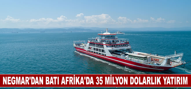 Negmar'dan Batı Afrika’da 35 milyon dolarlık yatırım