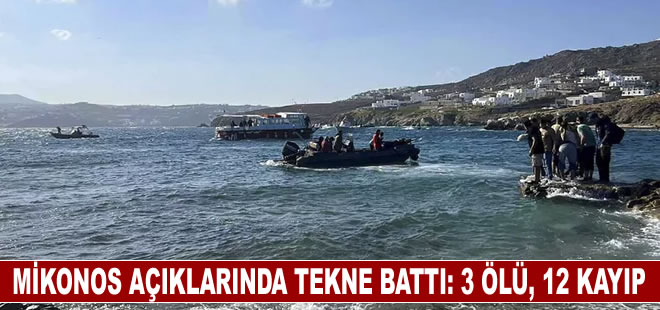 Yunanistan'ın Mikonos adası açıklarında göçmen taşıyan tekne battı: 3 ölü, 12 kayıp