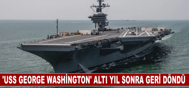 USS George Washington, altı yıl sonra ABD Donanmasına geri döndü