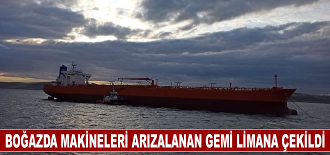 Çanakkale Boğazı'nda makineleri arızalanan gemi limana çekildi