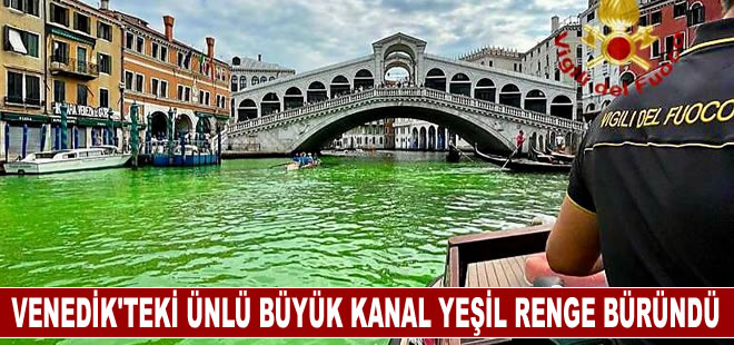 Venedik'teki ünlü Büyük Kanal'ın suyu yeşil renge büründü