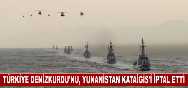 Türkiye Denizkurdu’nu, Yunanistan Kataigis’i iptal etti