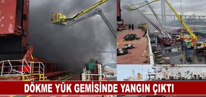 Dökme yük gemisinde yangın çıktı