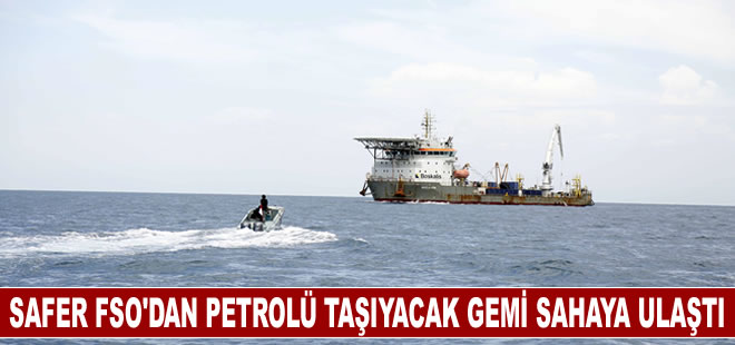 BM: 'SAFER FSO' tankerindeki petrolü taşıyacak gemi sahaya ulaştı