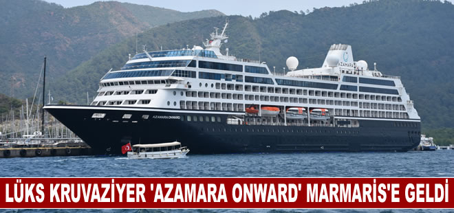 Lüks kruvaziyer "Azamara Onward" Marmaris'e geldi