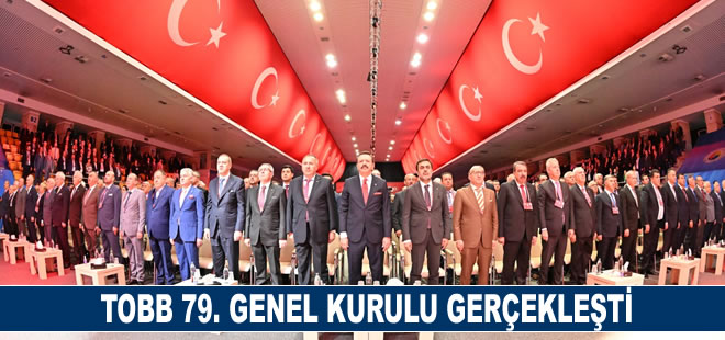 TOBB 79. Genel Kurulu gerçekleşti