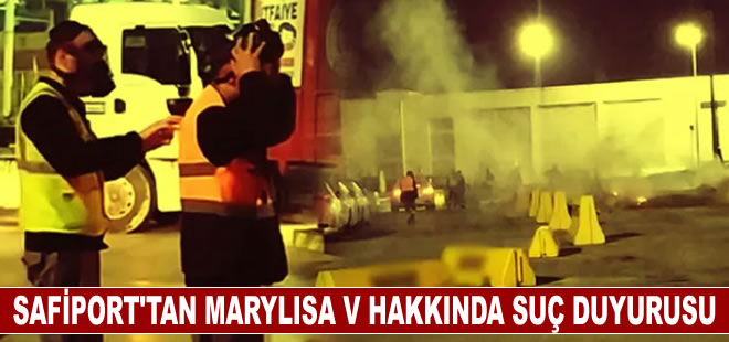 Safiport’tan Marylisa V hakkında suç duyurusu