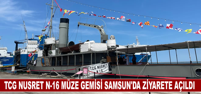 TCG Nusret N-16 Müze Gemisi Samsun'da ziyarete açıldı