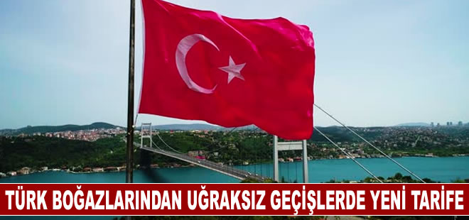 Türk boğazlarından uğraksız geçişlerde yeni tarife