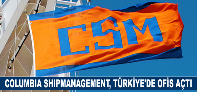 Columbia Shipmanagement, Türkiye’de ofis açtı