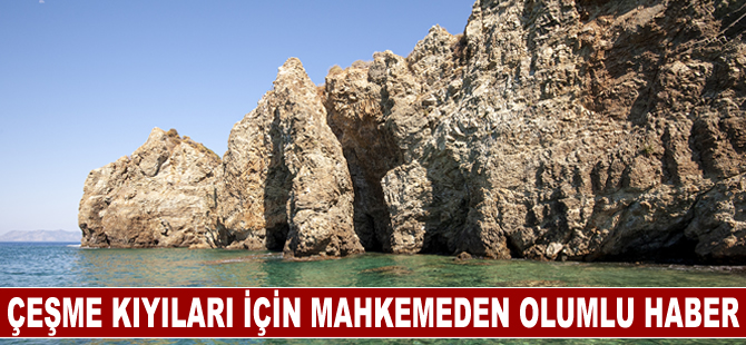 Çeşme Kıyılarının Korunması için Mahkemeden Olumlu Haber