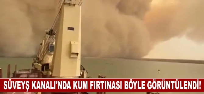 Mısır'ın Süveyş Kanalında kum fırtınası: 4 ölü, 3 yaralı