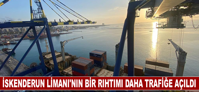 İskenderun Limanı'nın bir rıhtımı daha trafiğe açıldı