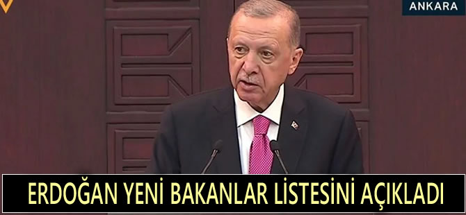 Erdoğan yeni bakanlar listesini açıkladı