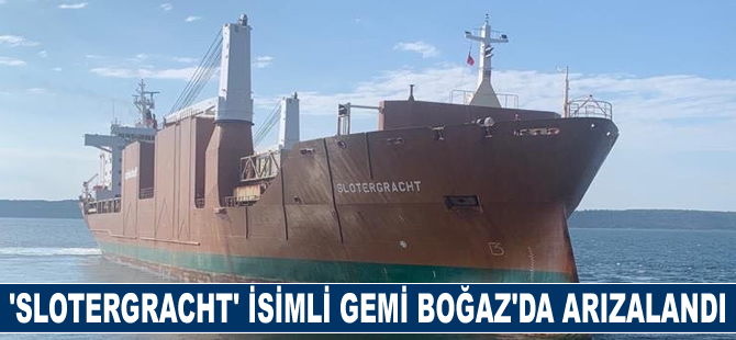 Çanakkale Boğazı'nda arızalanan "Slotergracht" isimli gemi demirletildi