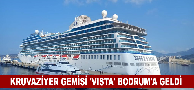 Kruvaziyer gemisi "Vista" Bodrum Limanı'na demirledi