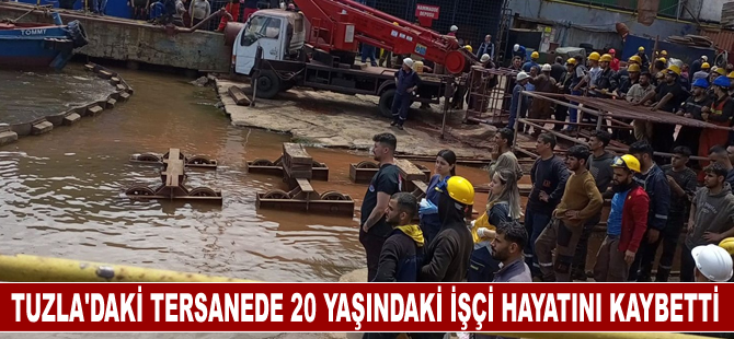 Tuzla'da Tersanede 20 yaşındaki işçi hayatını kaybetti