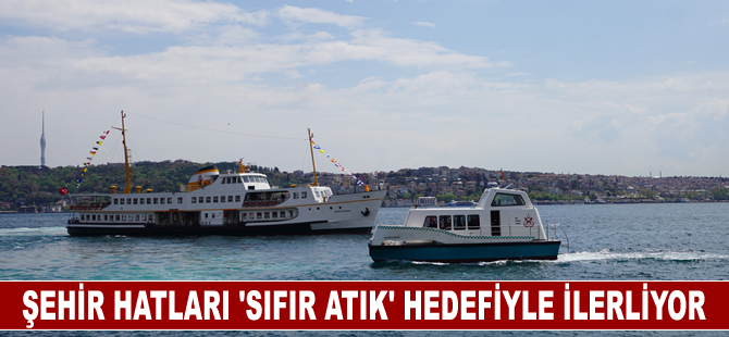 Şehir Hatları ‘Sıfır Atık’ hedefiyle ilerliyor