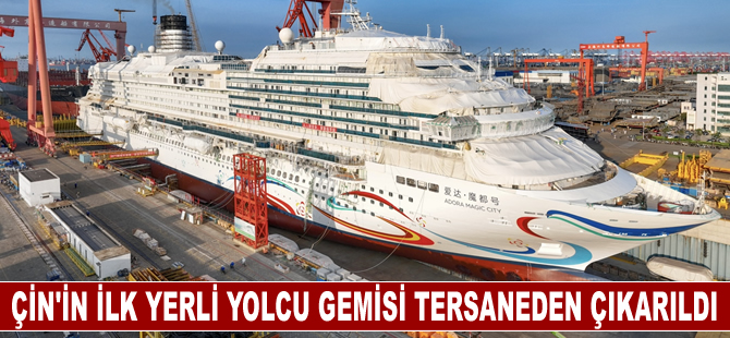 Çin'in ilk yerli yolcu gemisi tersaneden çıkarıldı